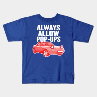 Always Allow Pop-Ups - Mazda Fan Art Design Kids T-Shirt